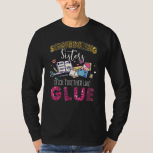 Scrapbooking Sisters Stick Together Like Glue T-Shirt