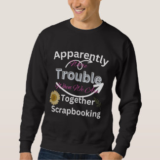 SCRAPBOOKING T-Shirt Sweatshirt