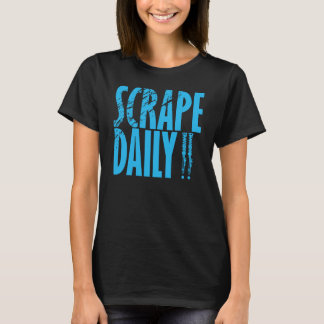 Scrape Daily T-Shirt