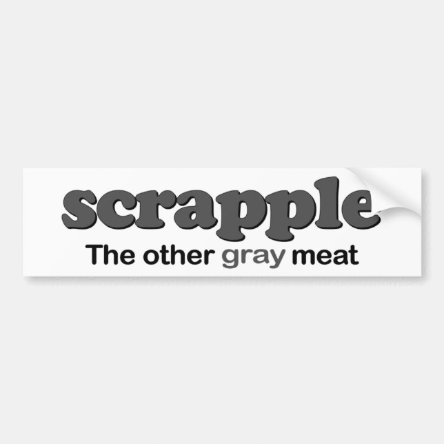 Scrapple Grey Meat Bumper Sticker (Front)