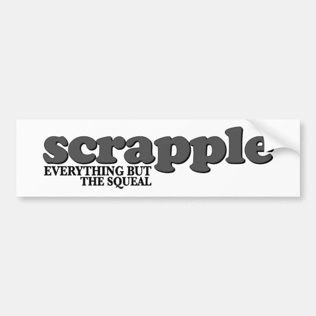 Scrapple Squeal Bumper Sticker (Front)