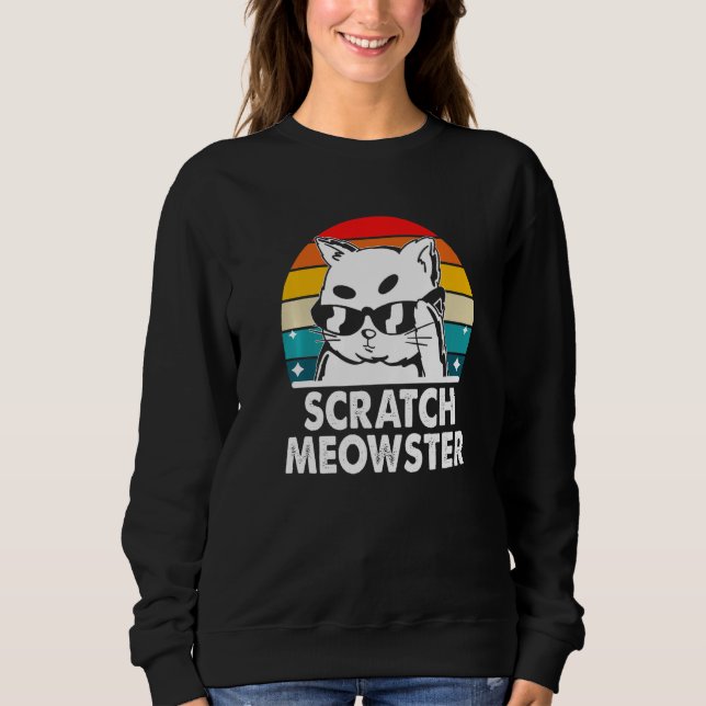 Scratch Meowster Cat Humor Kitten Joke Cat Mom Sweatshirt (Front)