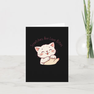 Scratches Are Love Bites - Cute Playful Cat Design Card