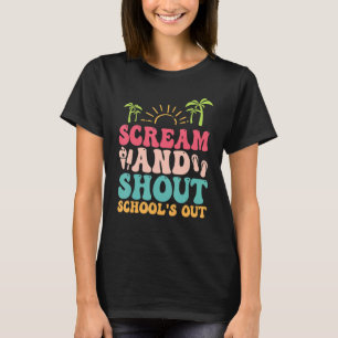 Scream And Shout School s Out Teachers Summer Brea T-Shirt