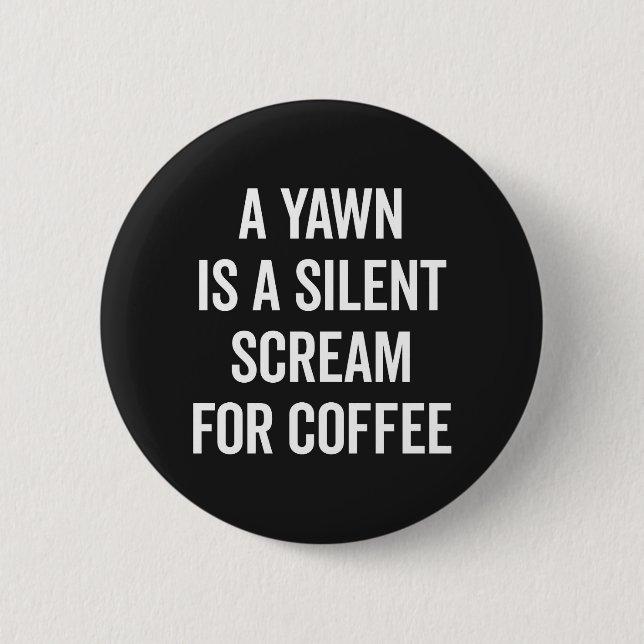 Scream For Coffee Funny Quote 6 Cm Round Badge (Front)