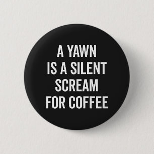 Scream For Coffee Funny Quote 6 Cm Round Badge