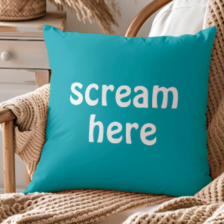 Scream Here Funny Quote Humour Cushion