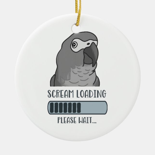 Scream Loading African grey  Ceramic Ornament (Front)