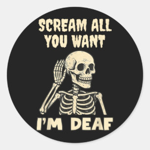 Scream Want Deaf Funny Skeleton Halloween Classic Round Sticker