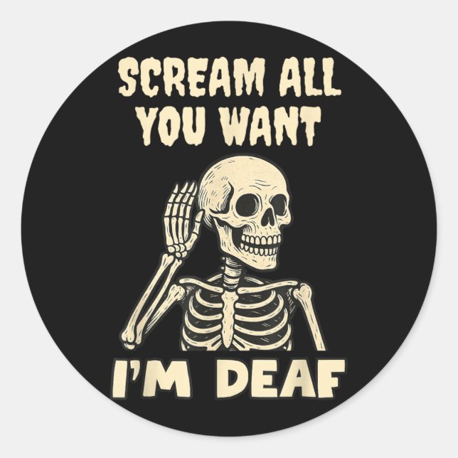 Scream Want Deaf Funny Skeleton Halloween Classic Round Sticker (Front)