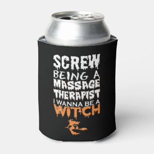 Screw Being Massage Therapist Wana Witch Halloween Can Cooler