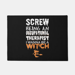 Screw Being Occupational Therapist Witch Halloween Doormat