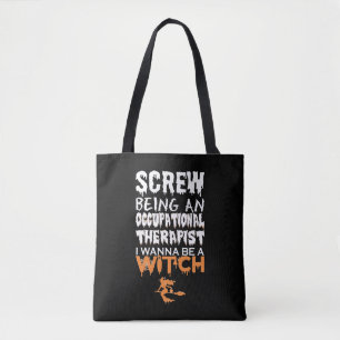 Screw Being Occupational Therapist Witch Halloween Tote Bag