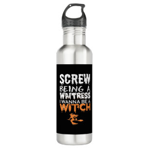 Screw Being Waitress Wanna Witch Halloween 710 Ml Water Bottle
