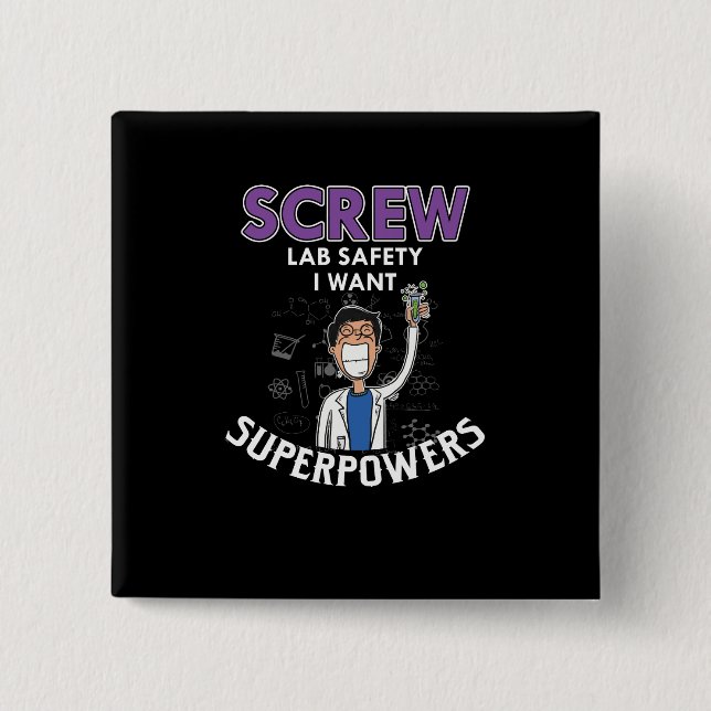 Screw Lab Safety I Want Superpowers Science Geek 15 Cm Square Badge (Front)