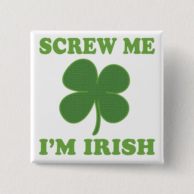 Screw Me Im Irish 15 Cm Square Badge (Front)