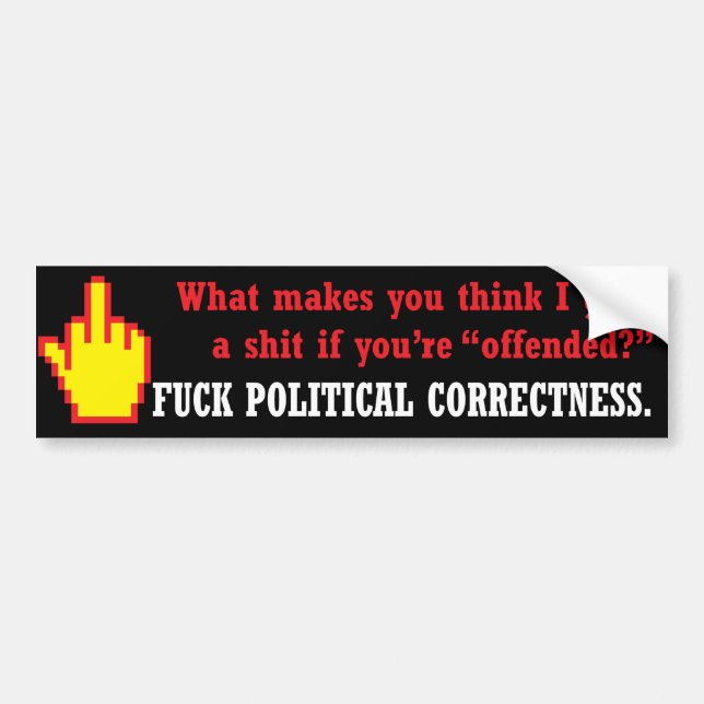 Screw political correctness bumper sticker (Front)