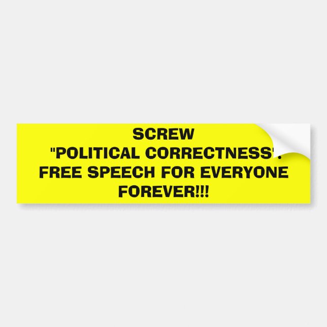 SCREW POLITICAL CORRECTNESS! BUMPER STICKER (Front)