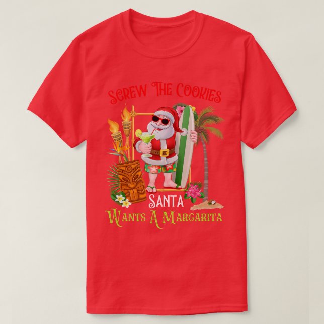 Screw the cookies Santa wants a margarita Funny Su T-Shirt (Design Front)