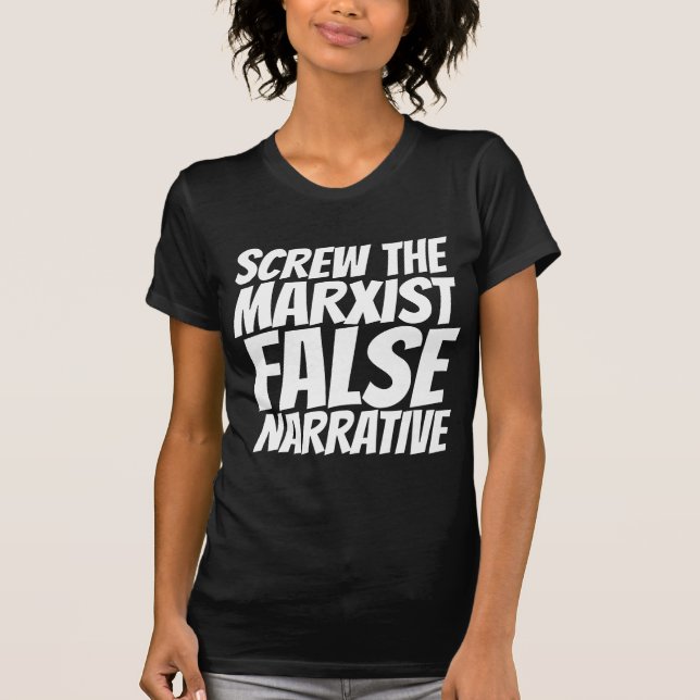 SCREW THE MARXIST FALSE NARRATIVE T-SHIRTS (Front)