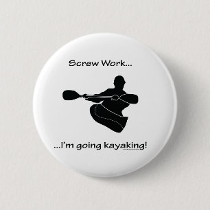 Screw Work...Going Kayaking 6 Cm Round Badge