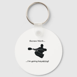 Screw Work...Going Kayaking Key Ring