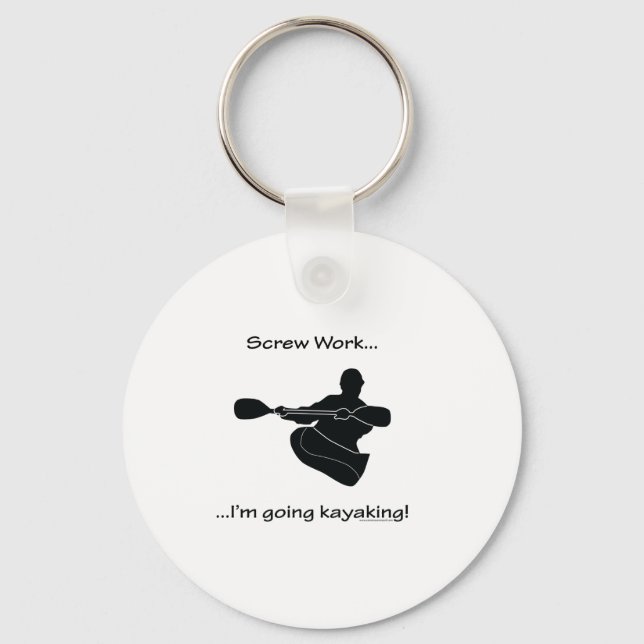 Screw Work...Going Kayaking Key Ring (Front)