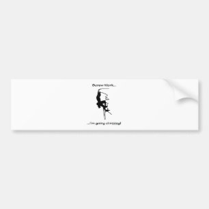Screw Work...Going Rock Climbing Bumper Sticker