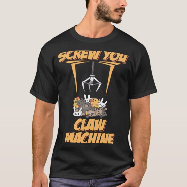 Screw You Claw Machine Toy Retro Arcade Game T-Shirt (Front)