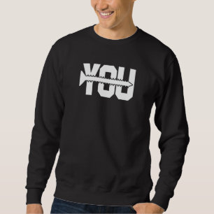 Screw You Sweatshirt