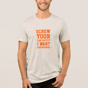Screw Your Lab Safety Funny Humour Quote Nerd Geek Tri-Blend Shirt