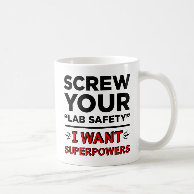 Screw Your Lab Safety, I Want Superpowers Mugs (Right)