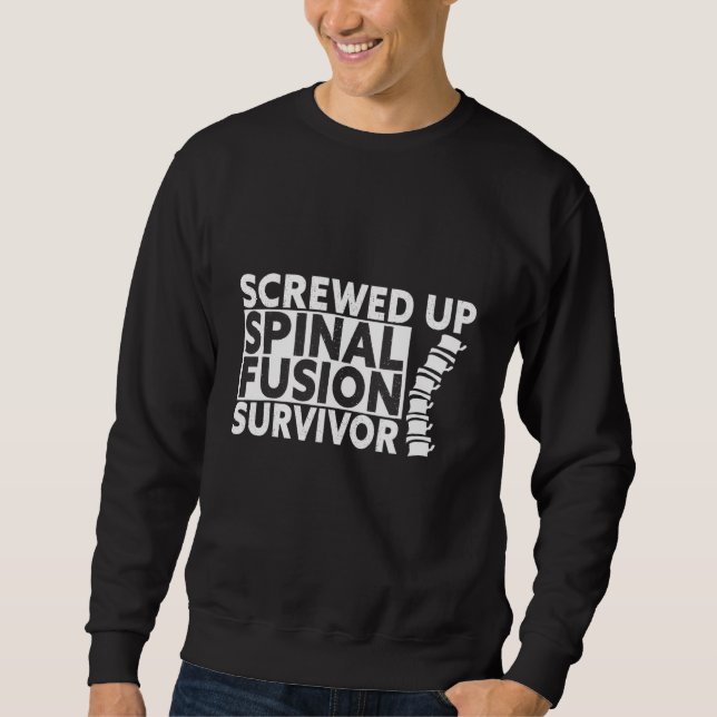 Screwed Up Spinal Fusion Survivor Sweatshirt (Front)
