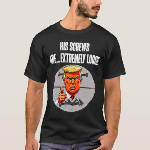 Screws Loose Trump Humour Word Salad Lies Ignores T-Shirt