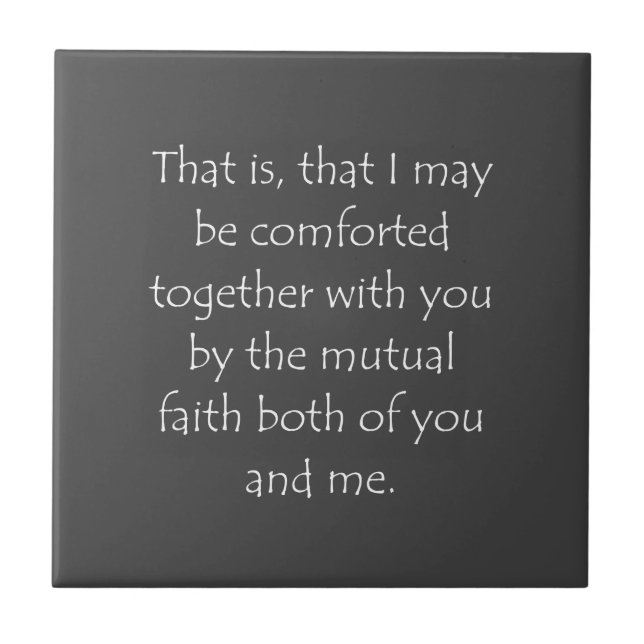 Scripture Quote Romans 1 12 Ceramic Tile (Front)