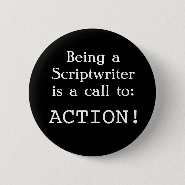 Scriptwriter: Call to ACTION! 6 Cm Round Badge (Front)