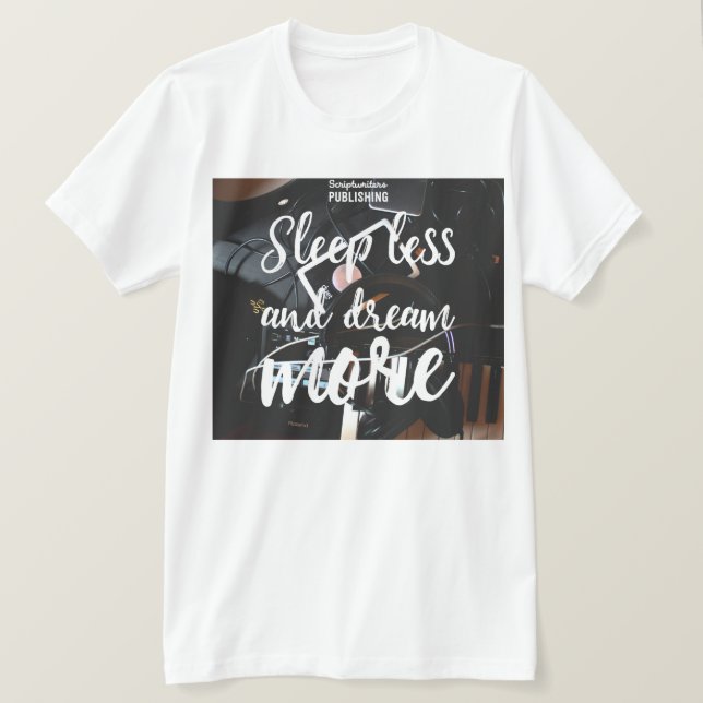 Scriptwriters Publishing Dream Less Tshirt (Design Front)