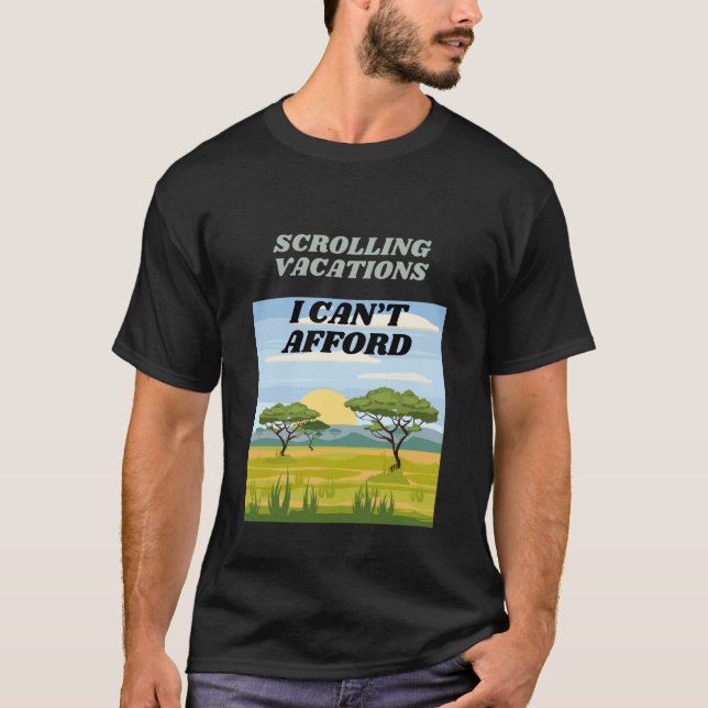 Scrolling Vacations Funny Broke T-Shirt (Front)