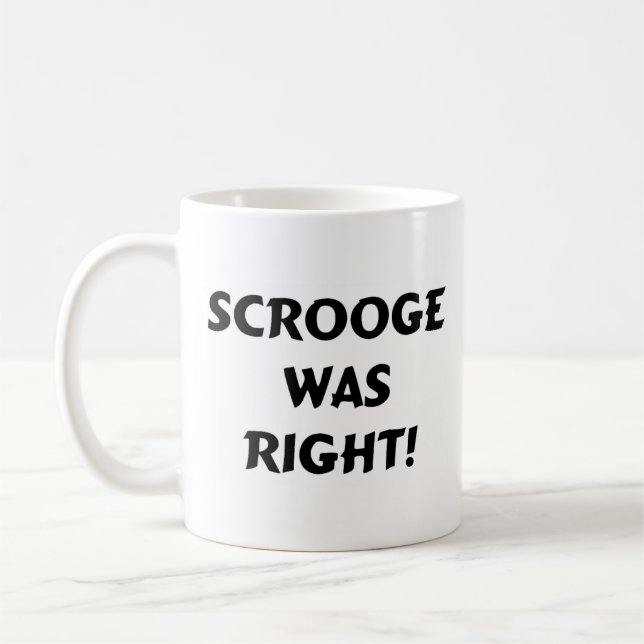 Scrooge was right coffee mug (Left)