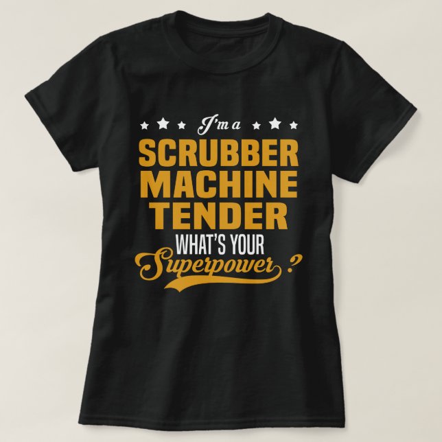 Scrubber Machine Tender T-Shirt (Design Front)
