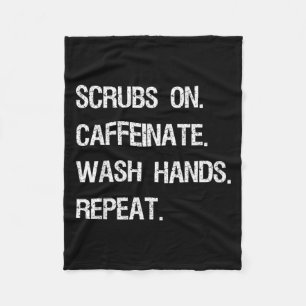 Scrubs On Caffeinate Wash Hands Repeat Funny Fleece Blanket