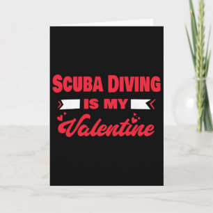Scu Diving Is My Valentine Valentines Day Funny Sc Card
