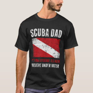 Scuba Dad I Breathe Under Water Dive Flag Father'S T-Shirt
