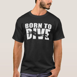 Scuba Diver   Born To Dive T-Shirt
