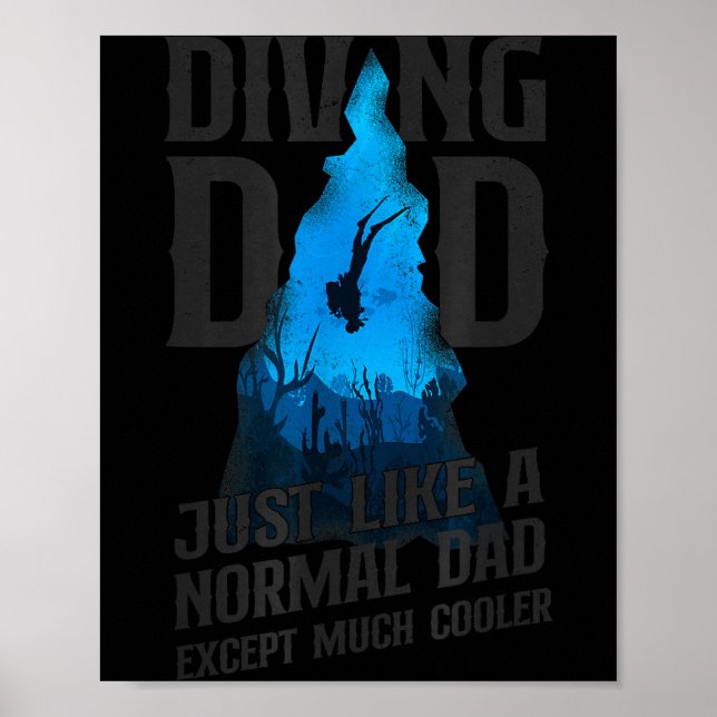 Scuba Diver Diving Dad Just Like A Normal Dad  Poster (Front)