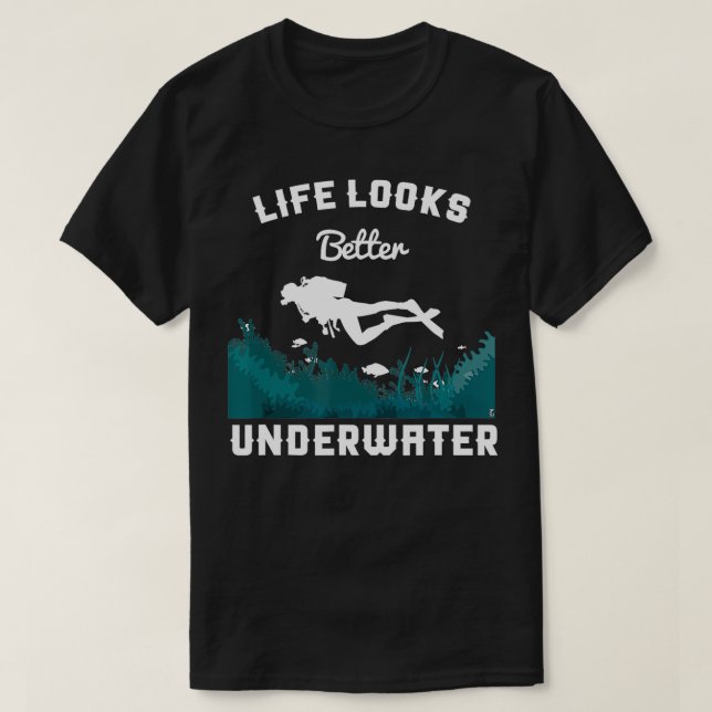 Scuba Diver Life Looks Better Underwater Ocean Gif T-Shirt (Design Front)