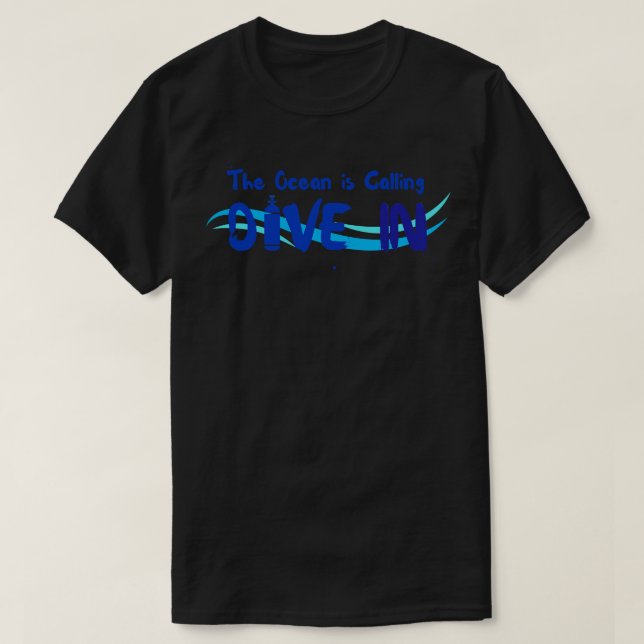 Scuba Diver The Ocean is calling Dive in Scuba div T-Shirt (Design Front)