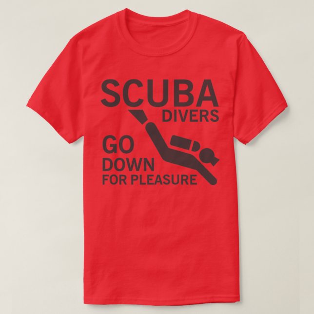 Scuba divers go down for pleasure T-Shirt (Design Front)