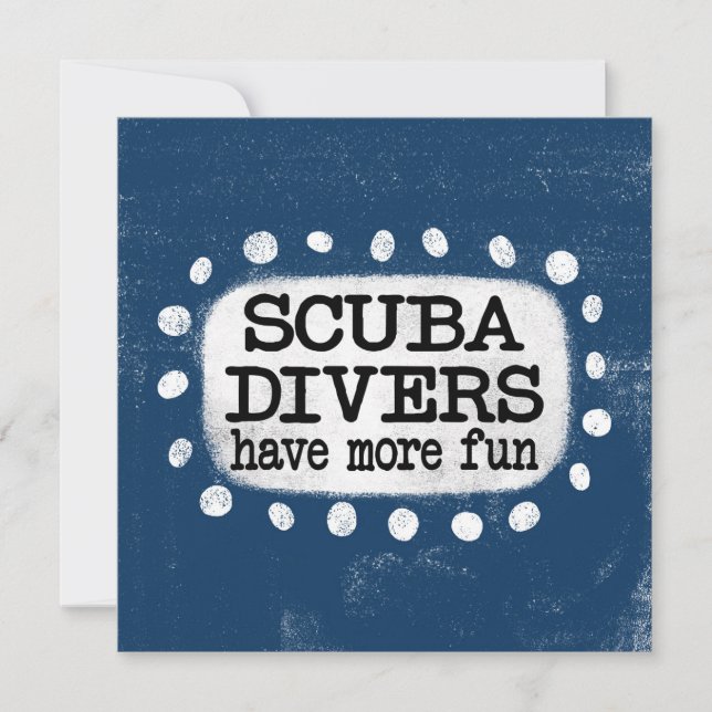 Scuba Divers Have More Fun Greeting Card (Front)