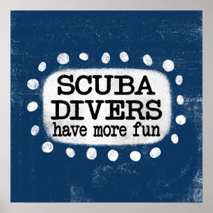 Scuba Divers Have More Fun Poster Wall Art